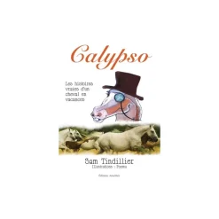 EQUIBOOKS Calypso, les histoires vraies d'un cheval en vacances< Librairie Equibooks