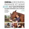 EQUIBOOKS Cheval : Grooming, pansage et soins au quotidien< Librairie Equibooks