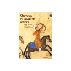 EQUIBOOKS Chevaux et cavaliers arabes dans les arts d'Orient et d'Occident - Gallimard< Librairie Equibooks