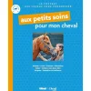 EQUIBOOKS Coffret : Aux petits soins pour mon cheval: Avoir un cheval à soi + Je prends soin de mon cheval - Glénat< Librairie Equibooks