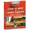 EQUIBOOKS Créer et gérer un centre équestre< Librairie Equibooks