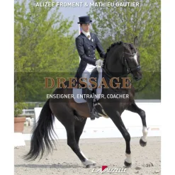 EQUIBOOKS Dressage, Enseigner, entraîner, coacher - Lavauzelle< Librairie Equibooks