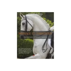 EQUIBOOKS Dressage et compétition, progresser, optimiser, gagner - Lavauzelle< Librairie Equibooks