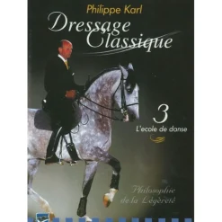 EQUIBOOKS DVD Philippe Karl : dressage classique Volume 3 : L'école de la danse< Librairie Equibooks