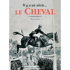 EQUIBOOKS Il y a un siècle... Le cheval - Ouest France< Librairie Equibooks
