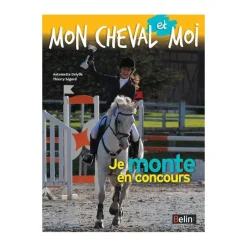 EQUIBOOKS Je monte en concours - Mon cheval et moi - Belin< Librairie Equibooks
