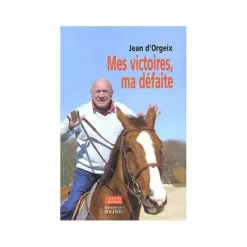 EQUIBOOKS Jean d'orgeix : Mes victoires, ma défaite - Editions du Rocher< Librairie Equibooks