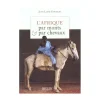 EQUIBOOKS L'Afrique par monts et par chevaux - Belin< Librairie Equibooks