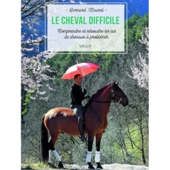EQUIBOOKS Le cheval difficile : comprendre et résoudre les cas de chevaux à problèmes - Vigot< Librairie Equibooks