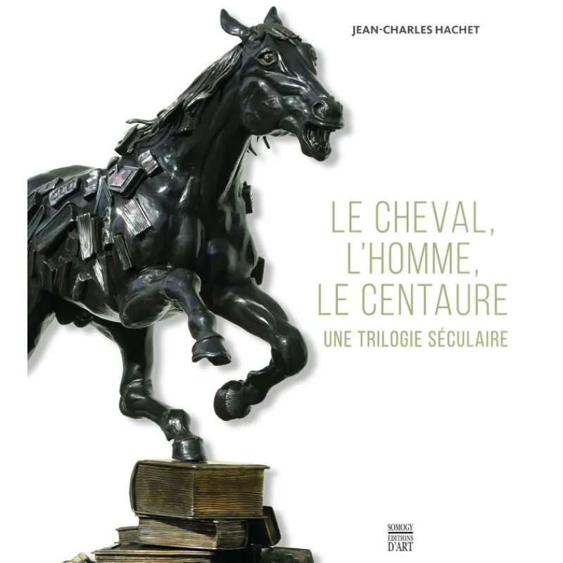 EQUIBOOKS Le Cheval, l'Homme, le Centaure - Une trilogie séculaire - Somogys< Librairie Equibooks