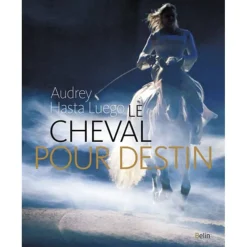 EQUIBOOKS Le cheval pour destin - Belin< Librairie Equibooks