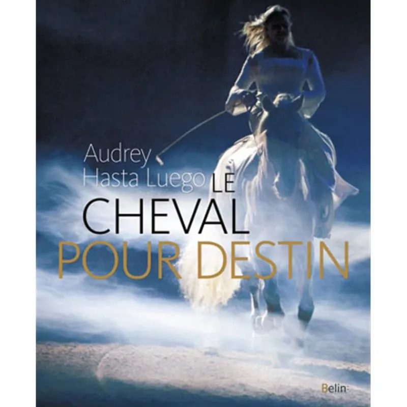 EQUIBOOKS Le cheval pour destin - Belin< Librairie Equibooks