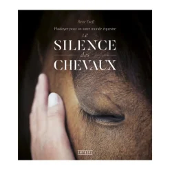 EQUIBOOKS Le silence des chevaux : Plaidoyer pour un autre monde équestre - Amphora< Librairie Equibooks