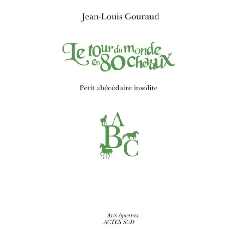 EQUIBOOKS Le tour du monde en 80 chevaux - Actes Sud< Librairie Equibooks
