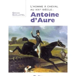 EQUIBOOKS L'homme à cheval XIXème siècle : Antoine d'Aure - Belin< Librairie Equibooks