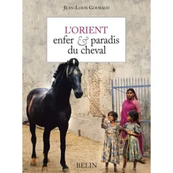 EQUIBOOKS L'orient enfer et paradis du cheval - Belin< Librairie Equibooks