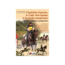 EQUIBOOKS L'équitation française, le Cadre Noir-Saumur et les écoles européennes - Lavauzelle< Librairie Equibooks