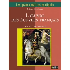 EQUIBOOKS L'œuvre des écuyers français - Les grands maîtres expliqués - Belin< Librairie Equibooks