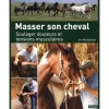 EQUIBOOKS Masser son cheval, Soulager douleurs et tensions musculaires - Vigot< Librairie Equibooks