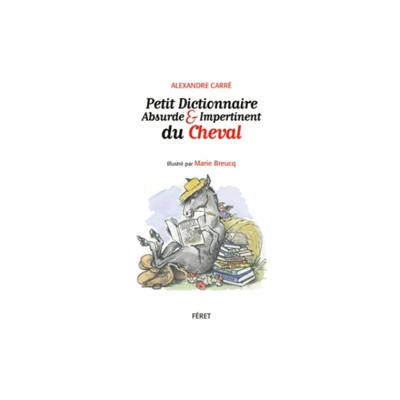 EQUIBOOKS Petit dictionnaire absurde et impertinent du cheval - Feret< Librairie Equibooks