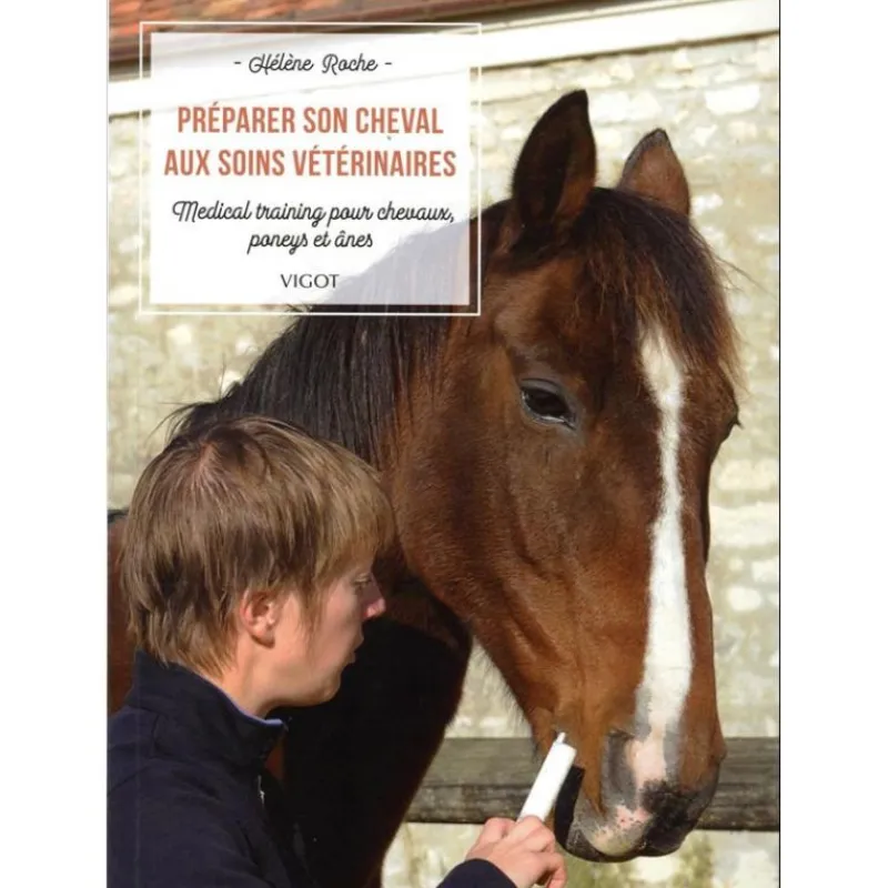 EQUIBOOKS Préparer son cheval aux soins vétérinaires - Vigot< Librairie Equibooks