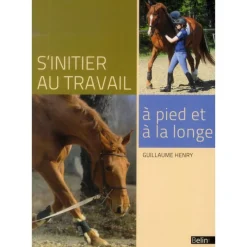 EQUIBOOKS S'initier au travail à pied et à la longe - Belin< Librairie Equibooks