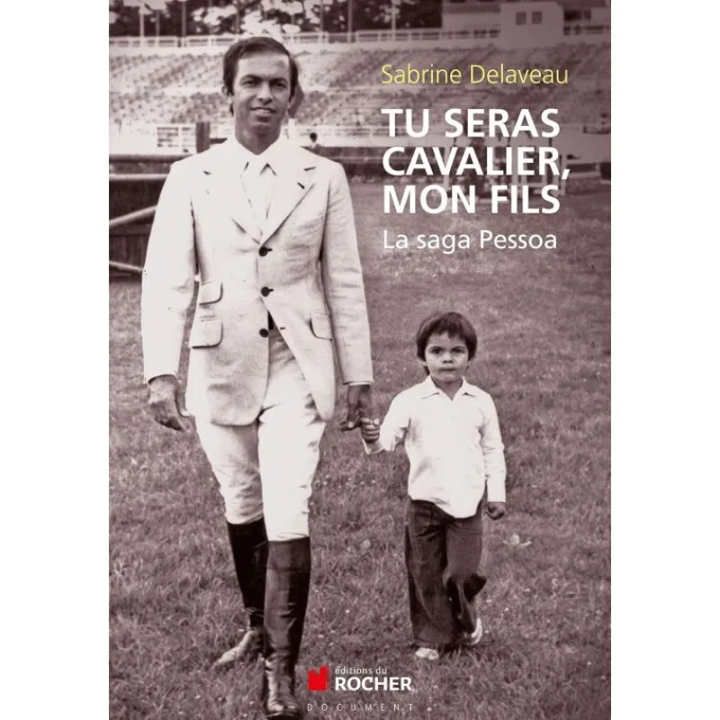 EQUIBOOKS Tu seras cavalier, mon fils, La saga Pessoa - Editions du Rocher< Librairie Equibooks